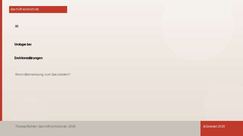 Urologe bei Erektionsstörung: Wann Überweisung sinnvoll?