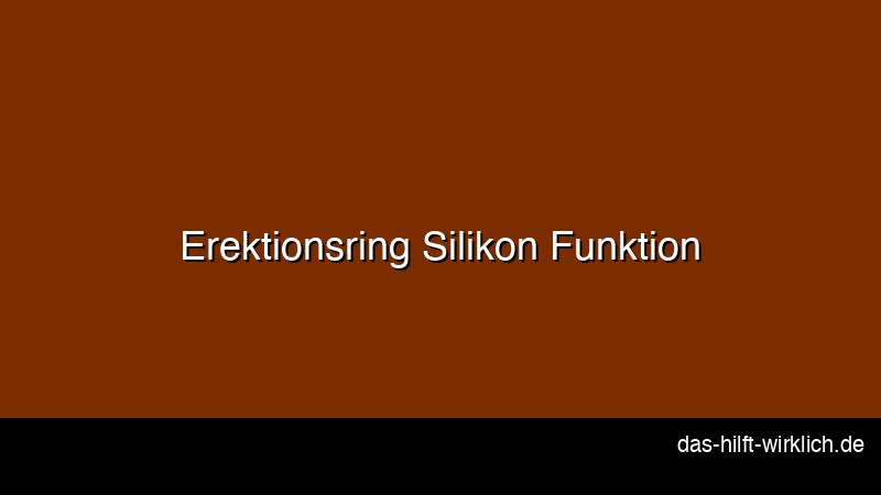 Erektionsring Funktionsweise Silikon venöser Abfluss